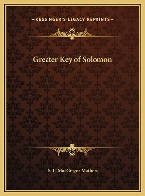 Greater Key of Solomon by Mathers, S. L. MacGregor