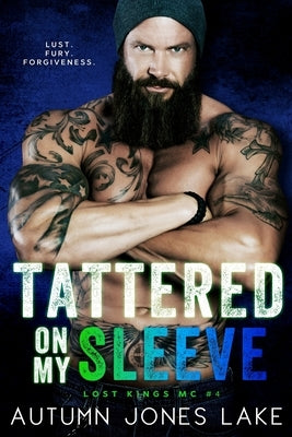 Tattered on My Sleeve (Lost Kings MC #4) by Lake, Autumn Jones