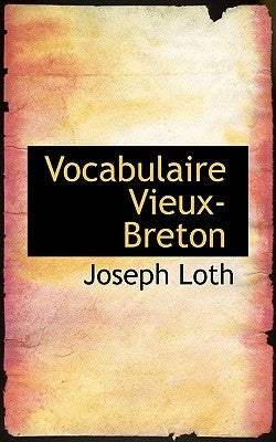 Vocabulaire Vieux-Breton by Loth, Joseph
