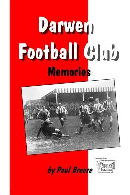 Darwen Football Club Memories by Breeze, Paul