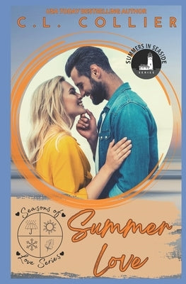 Summer Love: A Summers in Seaside and Seasons of Love Crossover by Collier, C. L.