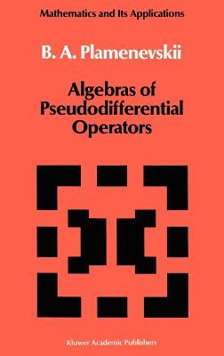 Algebras of Pseudodifferential Operators by Plamenevskii, B. a.