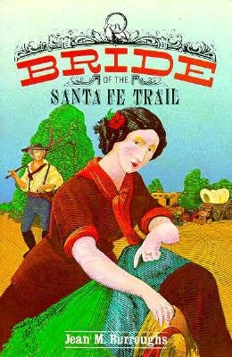 Bride of the Santa Fe Trail by Burroughs, Jean M.