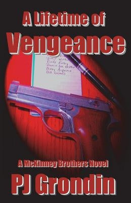 A Lifetime of Vengeance by Grondin, P. J.