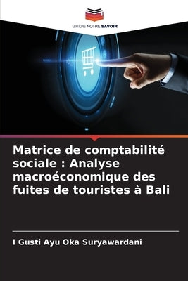 Matrice de comptabilité sociale: Analyse macroéconomique des fuites de touristes à Bali by Suryawardani, I. Gusti Ayu Oka