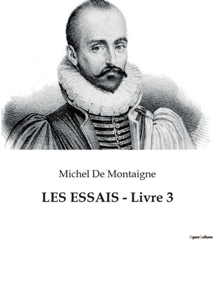 LES ESSAIS - Livre 3 by Montaigne, Michel