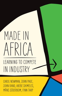 Made in Africa: Learning to Compete in Industry by Newman, Carol