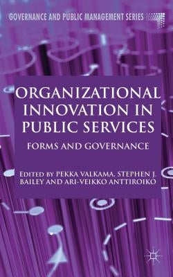 Organizational Innovation in Public Services: Forms and Governance by Valkama, P.