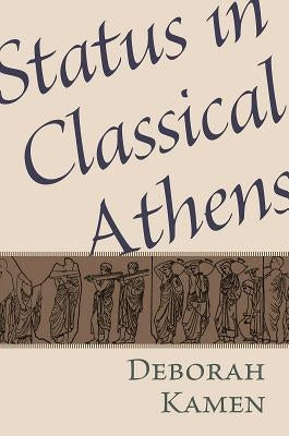 Status in Classical Athens by Kamen, Deborah