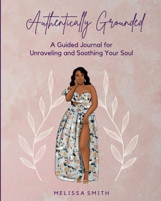 Authentically Grounded by Smith, Melissa