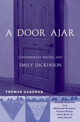 A Door Ajar: Contemporary Writers and Emily Dickinson by Gardner, Thomas