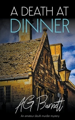 A Death at Dinner by Barnett, A. G.