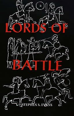 The Lords of Battle: Image and Reality of the Comitatus in Dark-Age Britain by Evans, Stephen S.