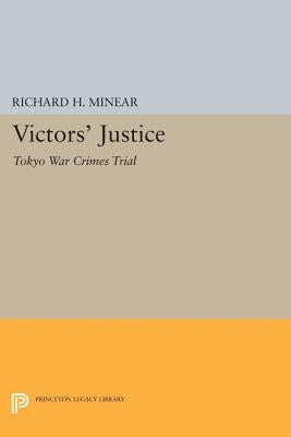Victors' Justice: Tokyo War Crimes Trial by Minear, Richard H.