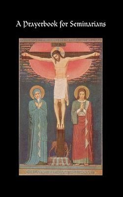 A Prayerbook for Seminarians by Faculty of St Thomas Seminary