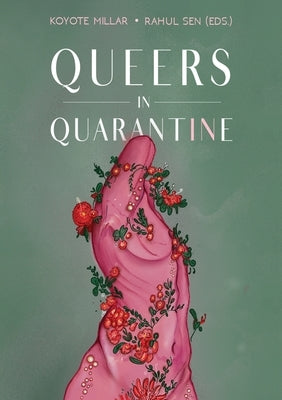 Queers in Quarantine: Anthology by Millar, Koyote