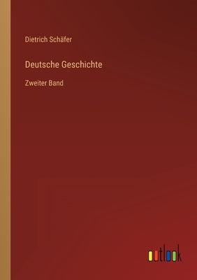 Deutsche Geschichte: Zweiter Band by Schäfer, Dietrich