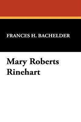 Mary Roberts Rinehart by Bachelder, Frances H.