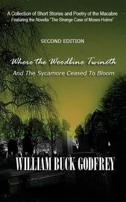 Where the Woodbine Twineth and the Sycamore Ceased to Bloom by Godfrey, William Buck