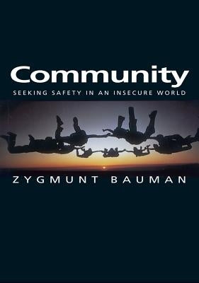 Community: Seeking Safety in an Insecure World by Bauman, Zygmunt