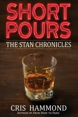Short Pours: The Stan Chronicles by Hammond, Cris