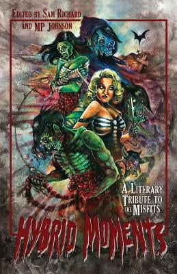 Hybrid Moments: A Literary Tribute to the Misfits by Richard, Sam