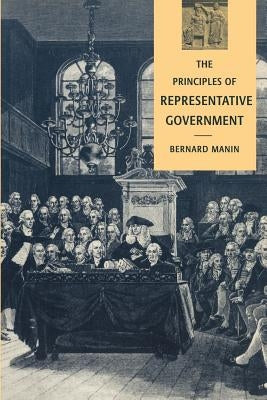 The Principles of Representative Government by Manin, Bernard