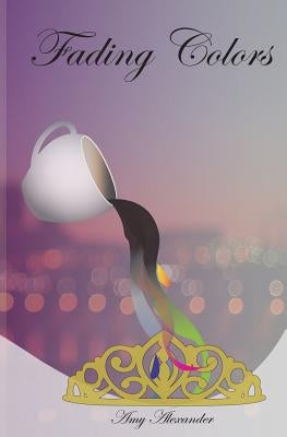 Fading Colors by Alexander, Amy