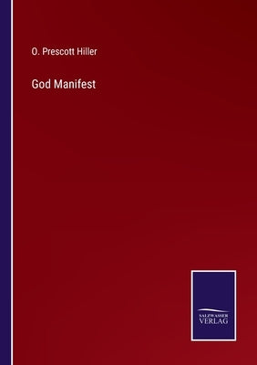 God Manifest by Hiller, O. Prescott