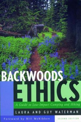Backwoods Ethics: A Guide to Low-Impact Camping and Hiking by Waterman, Guy