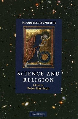 The Cambridge Companion to Science and Religion by Peter, Harrison