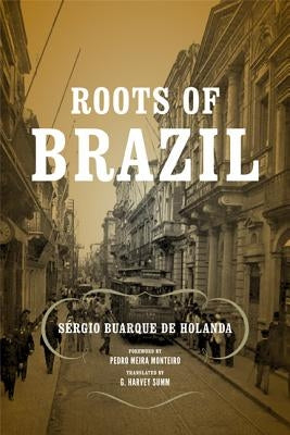 Roots of Brazil by Buarque de Holanda, Sérgio