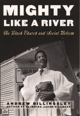 Mighty Like a River: The Black Church and Social Reform by Billingsley, Andrew