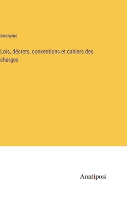 Lois, décrets, conventions et cahiers des charges by Anonyme