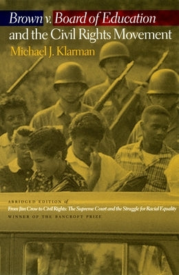 Brown V. Board of Education and the Civil Rights Movement by Klarman, Michael J.