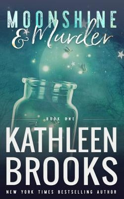 Moonshine & Murder: Moonshine Hollow #1 by Brooks, Kathleen
