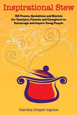 Inspirational Stew: 150 Poems, Quotations and Maxims for Teachers, Parents and Caregivers to Encourage and Inspire Young People by Virgous, Frederick