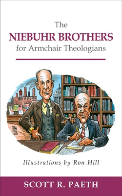 The Niebuhr Brothers for Armchair Theologians by Paeth, Scott R.