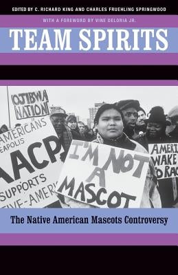 Team Spirits: The Native American Mascots Controversy by King, C. Richard