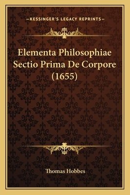 Elementa Philosophiae Sectio Prima De Corpore (1655) by Hobbes, Thomas