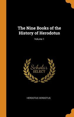 The Nine Books of the History of Herodotus; Volume 1 by Herdotus, Herdotus