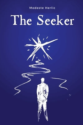 The Seeker: On the Path to Spiritual Freedom by Herlic, Modeste