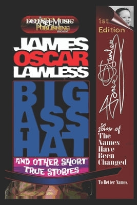 Big Ass Hat: and other true short stories by Lawless, James Oscar