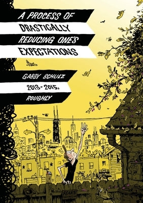 A Process of Drastically Reducing One's Expectations by Schulz, Gabby