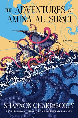 The Adventures of Amina Al-Sirafi: A New Fantasy Series Set a Thousand Years Before the City of Brass by Chakraborty, Shannon