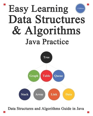 Easy Learning Data Structures & Algorithms Java Practice: Data Structures and Algorithms Guide in Java by Hu, Yang