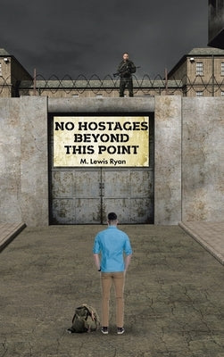 No Hostages Beyond This Point by Ryan, M. Lewis