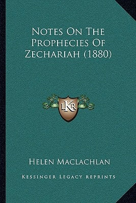 Notes on the Prophecies of Zechariah (1880) by MacLachlan, Helen