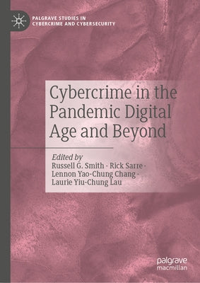 Cybercrime in the Pandemic Digital Age and Beyond by Smith, Russell G.