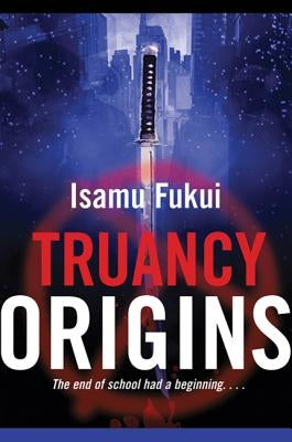 Truancy Origins by Fukui, Isamu